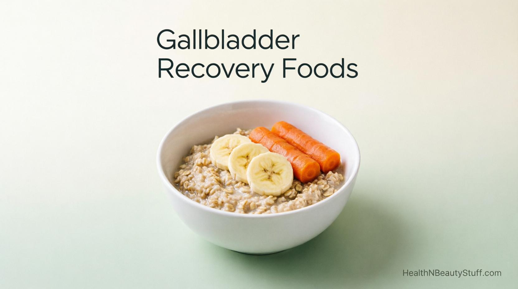 List of Foods to Eat After Gallbladder Removal Guide
