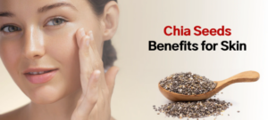 Chia Seeds Benefits for Skin: Science-Backed Guide & Usage Tips