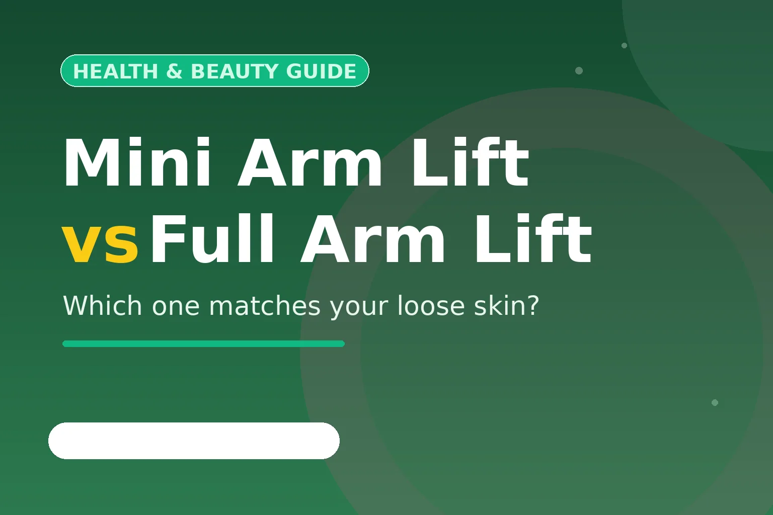 Mini arm lift vs full arm lift: Which one matches your loose skin?